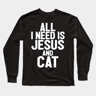 All I Need Is Jesus And Cat Long Sleeve T-Shirt